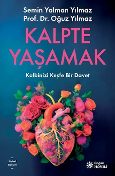 Kalpte Yaşamak / Semin Yalman Yılmaz / Doğan Novus / 9786256057272 ürün görseli