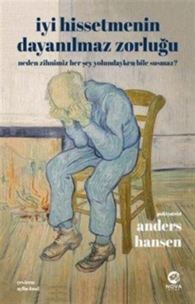 İyi Hissetmenin Dayanılmaz Zorluğu: Neden Zihnimiz Her Şey Yolundayken Bile Susmaz? ürün görseli