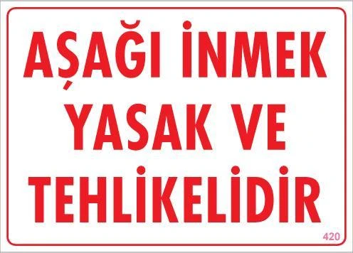 Aşağı İnmek Yaşaktır Uyarı Levhası 25x35 KOD:420 ürün görseli 1