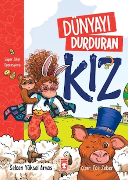 Dünyayı Durduran Kız - Süper Zihin Operasyonu / Selcen Yüksel Arvas / Timaş Çocuk / 9786255978219 ürün görseli