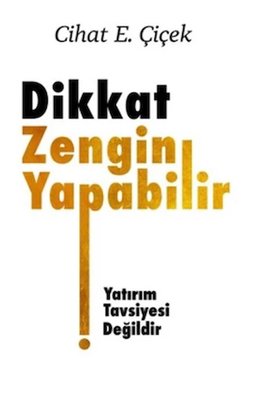 Dikkat Zengin Yapabilir / Cihat E. Çiçek / Üçüncü Göz / 9786259843957 ürün görseli