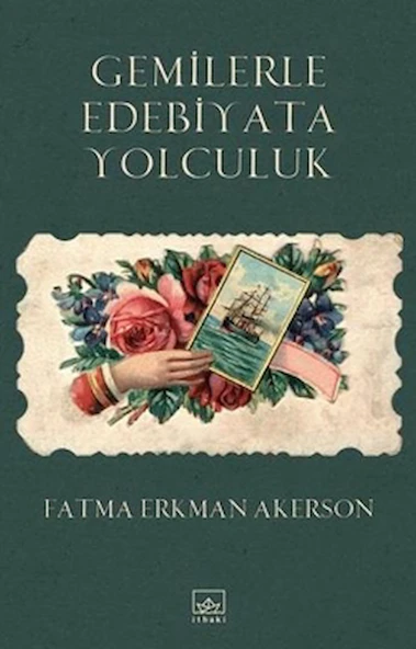 Gemilerle Edebiyata Yolculuk / Fatma Erkman Akerson / İthaki Yayınları / 9786052655726 ürün görseli
