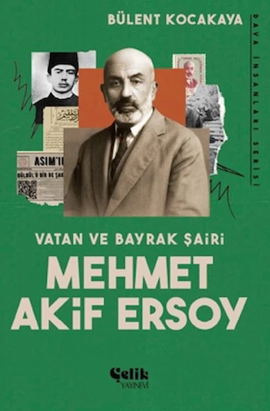 Vatan ve Bayrak Şairi Mehmet Akif Ersoy / Bülent Kocakaya / Çelik Yayınevi / 9786057092380 ürün görseli