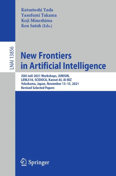New Frontiers in Artificial Intelligence: JSAI-isAI 2021 Workshops, JURISIN, LENLS18, SCIDOCA, Kansei-AI, AI-BIZ, Yokohama, Japan, November 13–15, ... (Lecture Notes in Artificial Intelligence) Yada T ürün görseli