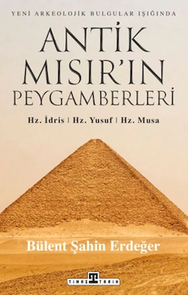 Antik Mısır’ın Peygamberleri: Hz. İdris, Hz. Yusuf, Hz. Musa / Timaş Tarih / 9786256767355 ürün görseli