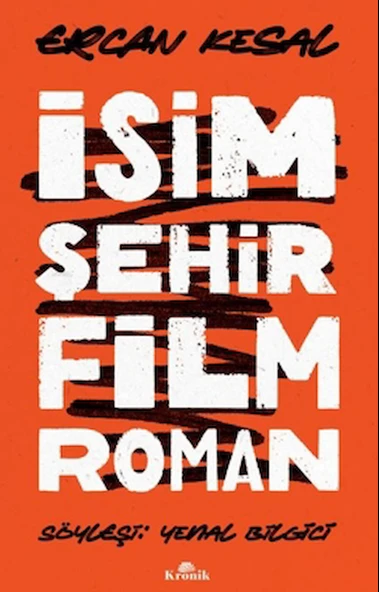 İsim Şehir Film Roman / Ercan Kesal / Kronik Kitap / 9786256228238 ürün görseli