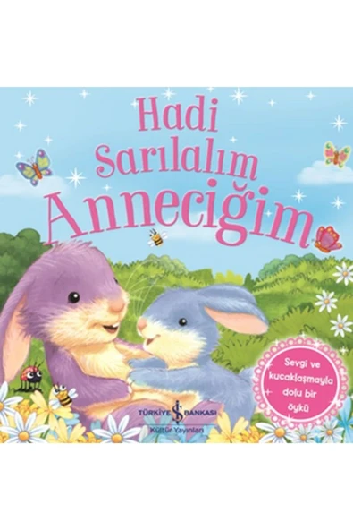 Hadi Sarılalım Anneciğim - Sevgi ve Kucaklaşmayla Dolu Bir Öykü ürün görseli