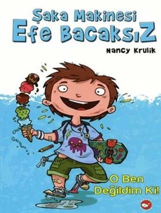 Şaka Makinesi Efe Bacaksız 1. Kitap : O Ben Değildim Ki! ürün görseli 1