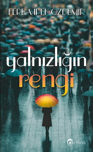 Yalnızlığın Rengi/Ferda İpek Özdemir/Eftalya