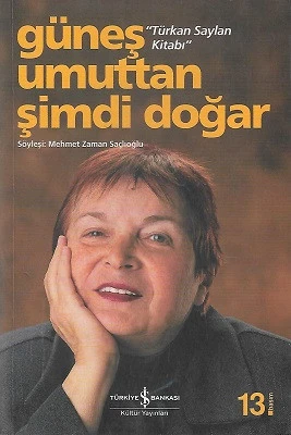 Güneş Umuttan Şimdi Doğar - Türkan Saylan Kitabı Mehmet Zaman Saçlıoğlu İş Bankası Kültür Yayınları ürün görseli