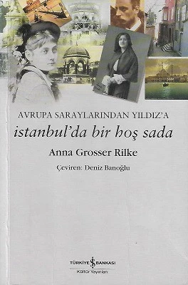 İstanbul'da Bir Hoş Seda Avrupa Saraylarından Yıldız'a Anna Grosser Rilke İş Bankası Kültür Yayınları ürün görseli