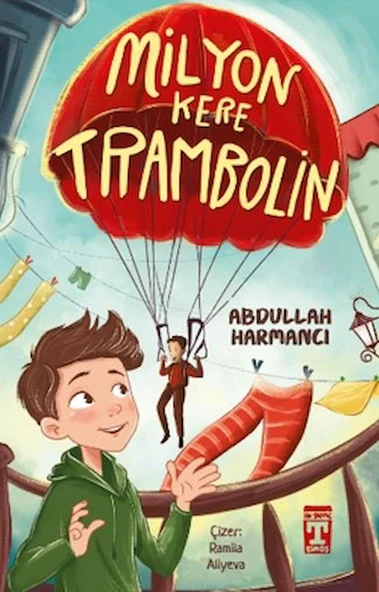 Milyon Kere Trambolin / Abdullah Harmancı / İlk Genç Timaş / 9786259717814 ürün görseli