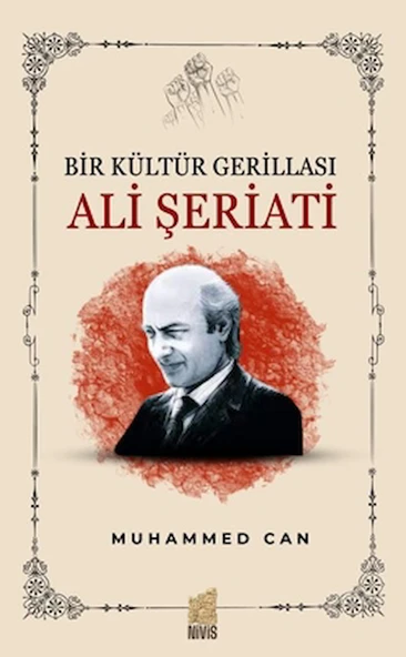 Bir Kültür Gerillası: Ali Şeriati / Muhammed Can / Nivis Yayınları / 9786259993959 ürün görseli