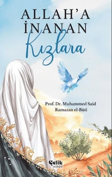 Allah'a İnanan Kızlara / Muhammed Said Ramazan el- Buti / Çelik Yayınevi / 9786258359718 ürün görseli