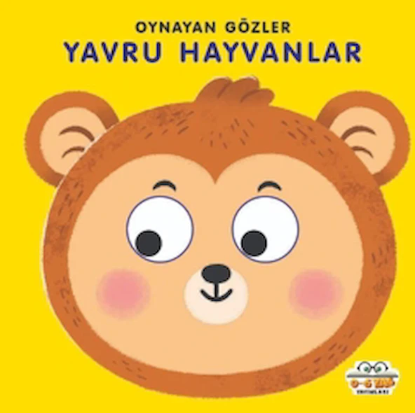 Yavru Hayvanlar - Oynayan Gözler / Kolektif / 0-6 Yaş Yayınları / 9786256650893 / Ciltli ürün görseli