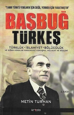 Başbuğ Türkeş - Türklük - İslam - Bölücülük ve Diğer Konular Hakkındaki Konuşma, Mülakat ve Sözleri Metin Turhan Kripto Yayınları ürün görseli