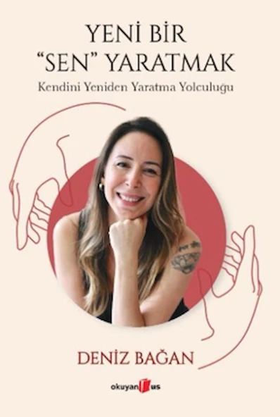 Yeni Bir Sen Yaratmak - Kendini Yeniden Yaratma Yolculuğu / Okuyan Us Yayınları / 9786256466241 ürün görseli
