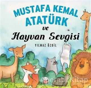 Mustafa Kemal Atatürk ve Hayvan Sevgisi ürün görseli