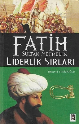 Fatih Sultan Mehmed'in Liderlik Sırları Hüseyin Tekinoğlu Kum Saati Yayınları ürün görseli