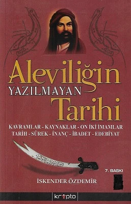 Aleviliğin Yazılmayan Tarihi Kavramlar Kaynaklar On İki İmamlar Tarih Sürek İnanç İbadet Edebiyat İskender Özdemir Kripto Yayınları ürün görseli