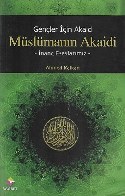 Gençler İçin Akaid Müslümanın Akaidi İnanç Esaslarımız Ahmed Kalkan Rağbet Yayınları ürün görseli