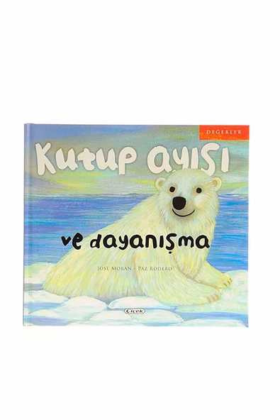 Kutup Ayısı ve Dayanışma - Jose Moran - Çiçek Yayıncılık ürün görseli