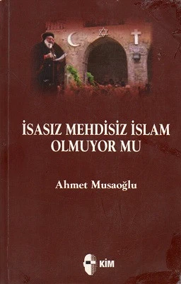 İsasız Mehdisiz İslam Olmuyor Mu? Ahmet Musaoğlu Kim Yayınları ürün görseli