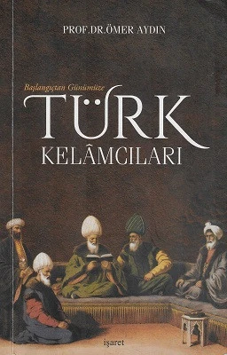 Başlangıçtan Günümüze Türk Kelamcıları Ömer Aydın İşaret Yayınları ürün görseli