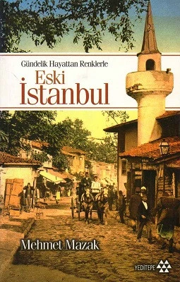 Gündelik Hayattan Renklerle Eski İstanbul Mehmet Mazak Yeditepe Yayınevi ürün görseli