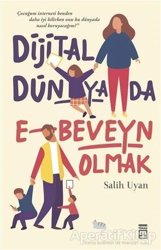 Dijital Dünyada E-Beveyn Olmak - Salih Uyan - Timaş Yayınları ürün görseli