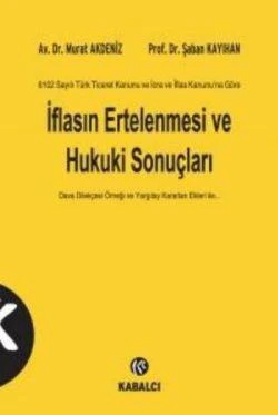6102 Sayılı Türk Ticaret Kanunu ve İcra ve İflas Kanunu’na Göre İflasın Ertelenmesi ve Hukuki Sonuçl ürün görseli
