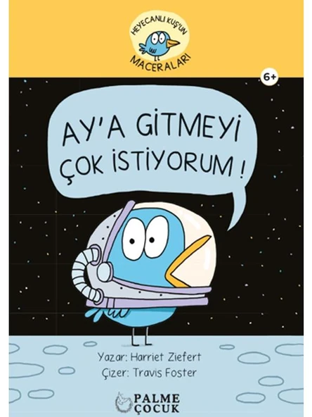 PALME ÇOCUK - HEYACANLI KUŞ'UN MACERALARI AY'A GİTMEYİ ÇOK İSTİYORUM (6+) ürün görseli 1