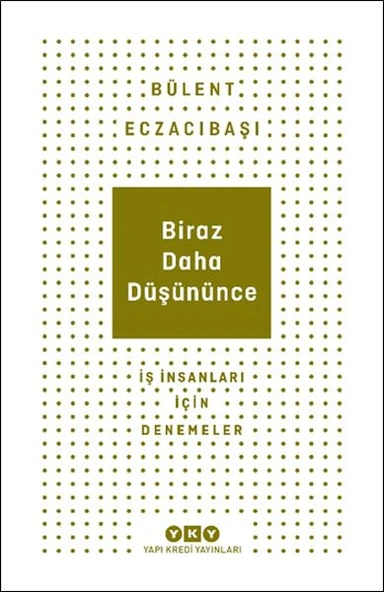 Biraz Daha Düşününce - İş İnsanları İçin Denemeler