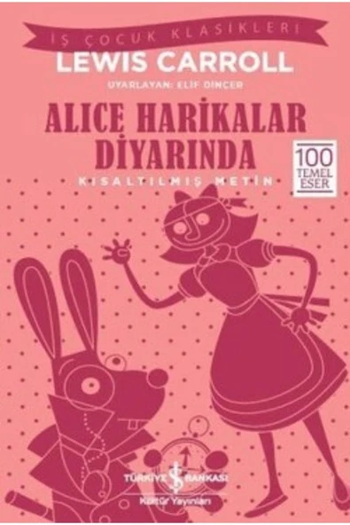 AAAA Alice Harikalar Diyarında – Kısaltılmış Metin - Lewis Carroll - 100 Temel Eser, Iş Çocuk Klasikleri ürün görseli