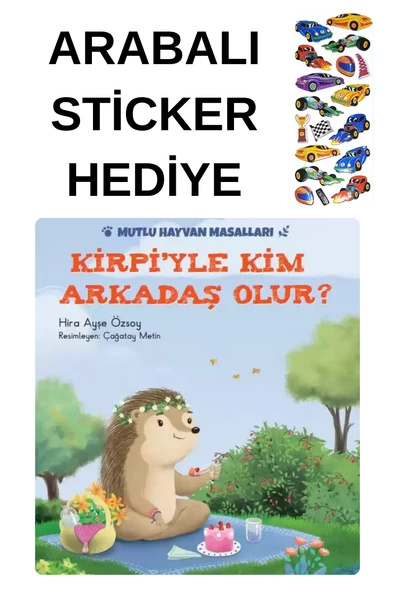 ARABALI STİCKER HEDİYELİ - OKUL ÖNCESİ RESİMLİ KİTAPLAR MASAL - KİRPİYLE KİM ARKADAŞ OLUR ? ürün görseli