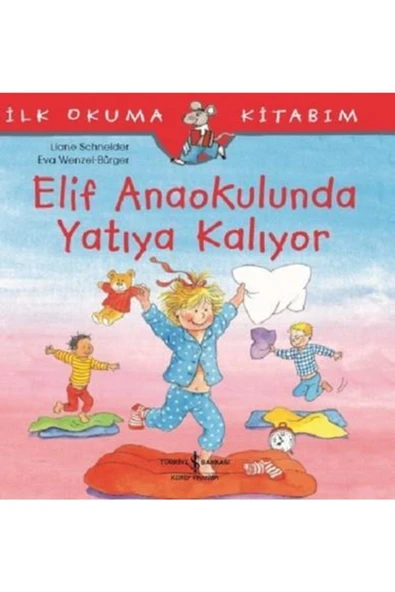 Elif Anaokulunda Yatıya Kalıyor - Ilk Okuma Kitabım /liane Schneider / ürün görseli