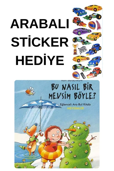 ARABALI STİCKER HEDİYELİ - OKUL ÖNCESİ RESİMLİ KİTAPLAR – Bu Nasıl Bir Mevsim Böyle? ürün görseli