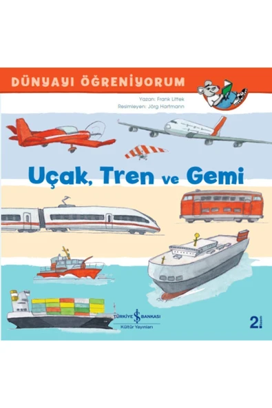 Uçak, Tren Ve Gemi Dünyayi Öğreniyorum--iş Bankası Kültür Yayınları ürün görseli
