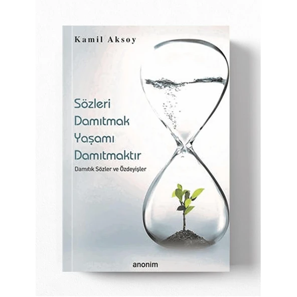 Sözleri Damıtmak Yaşamı Damıtmaktır Damıtık Sözler ve Özdeyişler ürün görseli