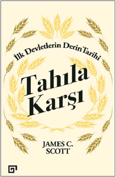 Tahıla Karşı - İlk Devletlerin Derin Tarihi ürün görseli