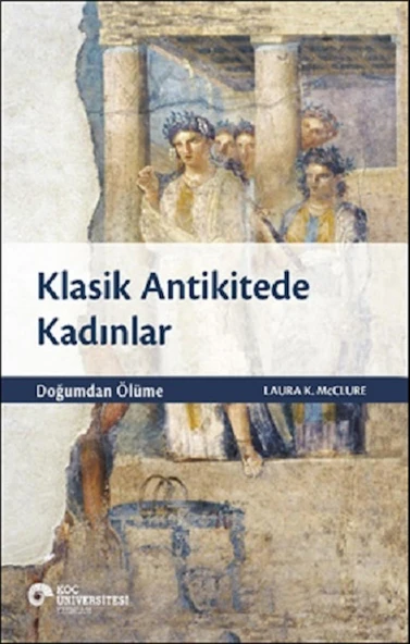 Klasik Antikitede Kadınlar - Doğumdan Ölüme ürün görseli