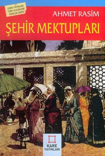 Şehir Mektupları / Ahmet Rasim / Kare Yayınları / 9789758980888 ürün görseli