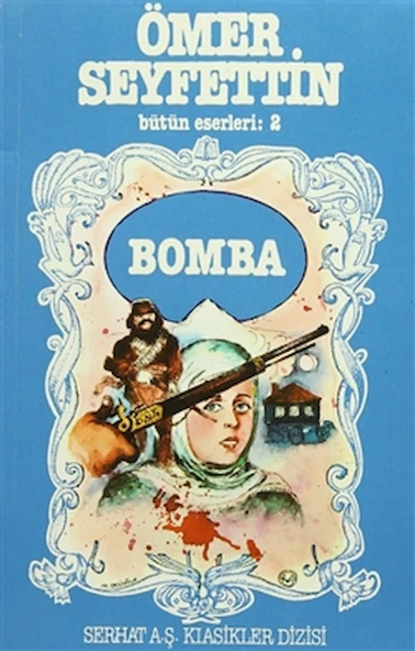 Ömer Seyfettin Bütün Eserleri: 2 Bomba / Ömer Seyfettin / Serhat Yayınları / 9789758556038 ürün görseli