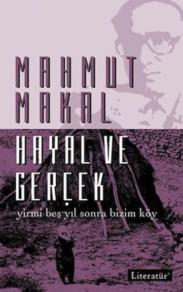 Hayal ve Gerçek / Mahmut Makal / Literatür Yayıncılık / 9789750404450 ürün görseli