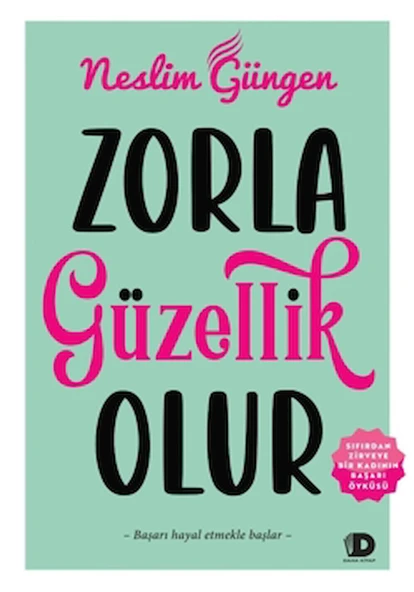 Zorla Güzellik Olur / Neslim Güngen / Daha Kitap / 9789750155307 ürün görseli