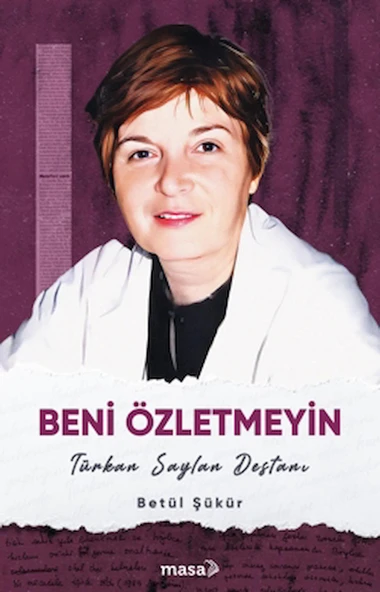 Beni Özletmeyin - Türkan Saylan Destanı / Betül Şükür / Masa Kitap / 9786057301888 ürün görseli