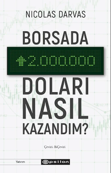 Borsada İki Milyon Doları Nasıl Kazandım? / Nicolas Darvas / Epsilon Yayınevi / 9786254145469 ürün görseli