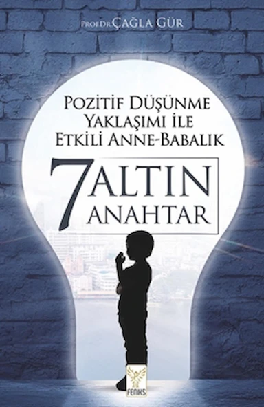 Pozitif Düşünme Yaklaşımı İle Etkili Anne-babalık 7 Altın Anahtar / Feniks Yayınları / 9786259418520 ürün görseli