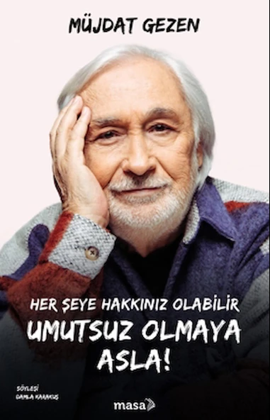 Her Şeye Hakkınız Olabilir Umutsuz Olmaya Asla! / Müjdat Gezen / Masa Kitap / 9786057301895 ürün görseli