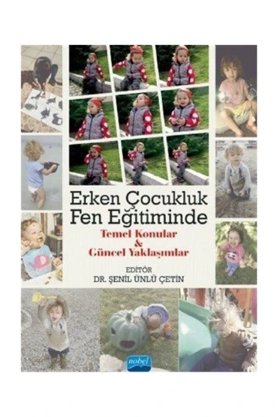 Nobel Akademik Yayıncılık Erken Çocukluk Fen Eğitiminde Temel Konular Ve Güncel Yaklaşımlar